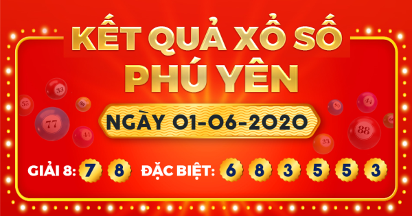 Kết quả xổ số Phú Yên ngày 1/6/2020