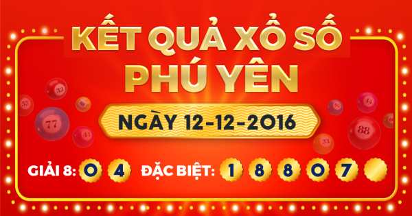 Kết quả xổ số Phú Yên ngày 12/12/2016