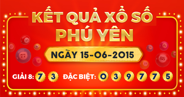 Kết quả xổ số Phú Yên ngày 15/6/2015