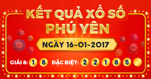 Kết quả xổ số Phú Yên ngày 16/1/2017