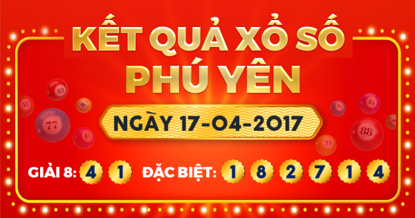 Kết quả xổ số Phú Yên ngày 17/4/2017