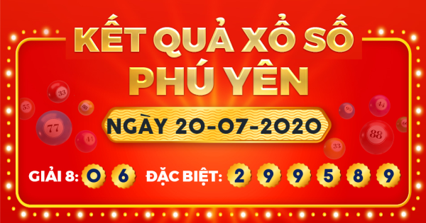 Kết quả xổ số Phú Yên ngày 20/7/2020