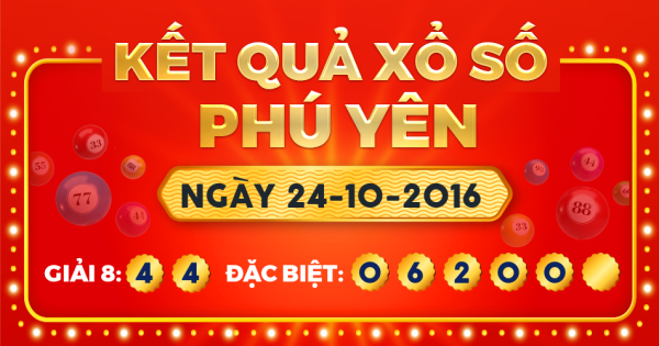 Kết quả xổ số Phú Yên ngày 24/10/2016