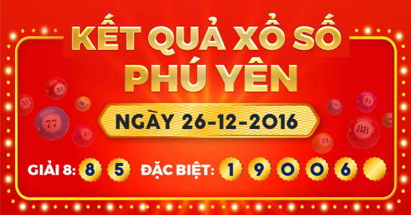 Kết quả xổ số Phú Yên ngày 26/12/2016