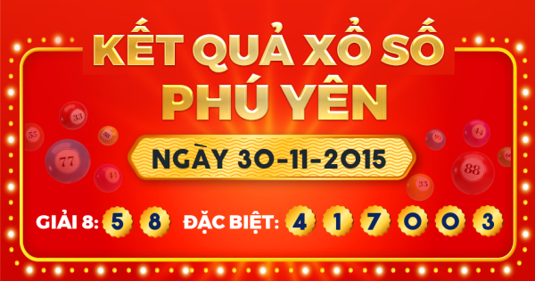 Kết quả xổ số Phú Yên ngày 30/11/2015