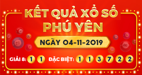 Kết quả xổ số Phú Yên ngày 4/11/2019