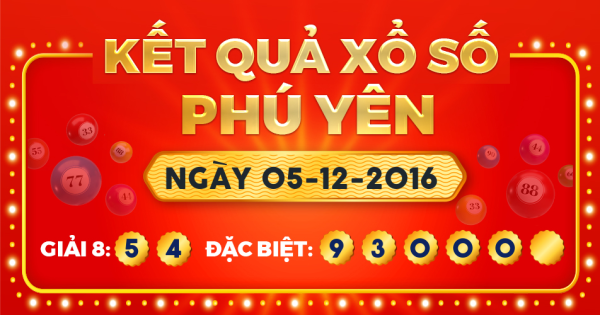 Kết quả xổ số Phú Yên ngày 5/12/2016